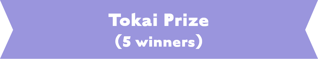 Tokai Prize (5 winners)​